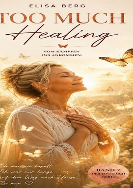 Too Much - HEALING: Vom Kämpfen ins Ankommen
