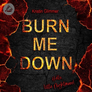 Burn me down – Hello, little Nightmare