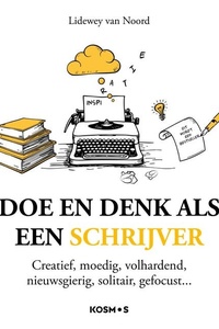 Doe en denk als een schrijver: Creatief, moedig, volhardend, nieuwsgierig, solitair, gefocust