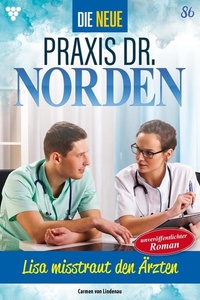 Lisa misstraut den Ärzten: Die neue Praxis Dr. Norden 86 – Arztserie