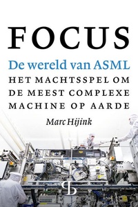 Focus: De wereld van ASML. Het machtsspel om de meest complexe machine op aarde