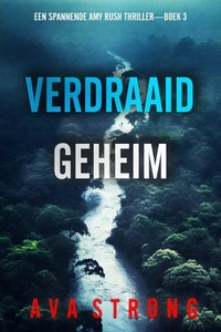 Verdraaid Geheim (Een Spannende Amy Rush Thriller—Boek 3)