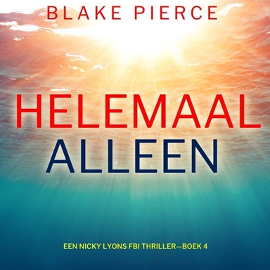 Helemaal Alleen (Een Nicky Lyons FBI Thriller—Boek 4)