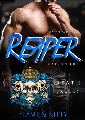 Reaper Motorcycle Club Death Skulls. Flame und Kitty: Rocker Romance von Bärbel Muschiol