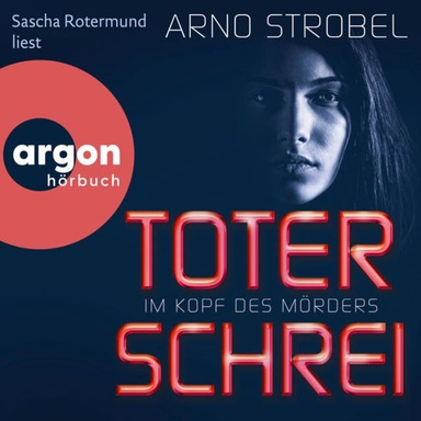 Im Kopf des Mörders - Toter Schrei - Im Kopf des Mörders, Band 3 (Ungekürzte Lesung)