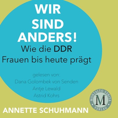 Wir sind anders: wie die DDR Frauen bis heute prägt