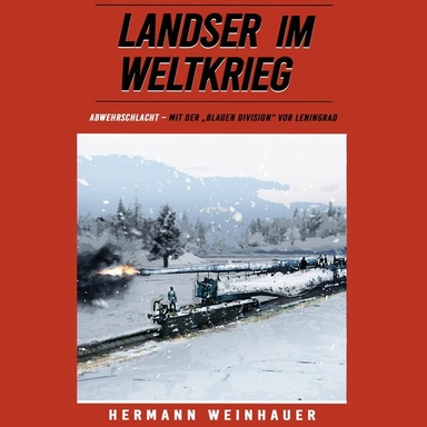 Landser im Weltkrieg - Abwehrschlacht: Mit der "Blauen Division" vor Leningrad
