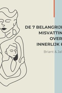 De 7 belangrijkste misvattingen over het innerlijk kind