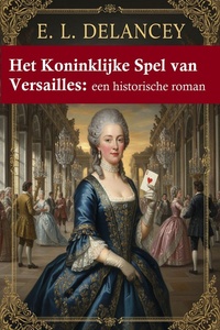 Het Koninklijke Spel van Versailles: een historische roman