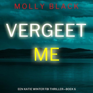Vergeet Me (Een Katie Winter FBI Thriller—Boek 6)