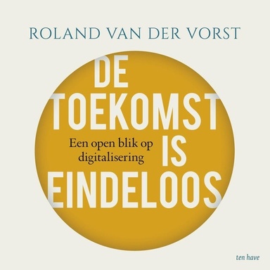 De toekomst is eindeloos: Een open blik op digitalisering