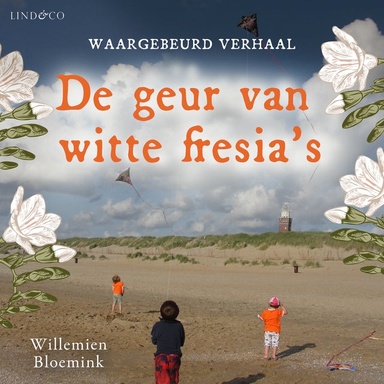 De geur van witte fresia's - waargebeurd verhaal