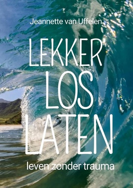 Lekker Los Laten - Leven zonder trauma