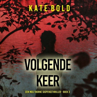 Volgende Keer (Een Meg Thorne Suspensethriller - Boek 3)