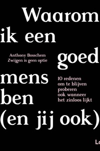 Waarom ik een goed mens ben (en jij ook): 10 redenen om te blijven proberen ook wanneer het zinloos lijkt