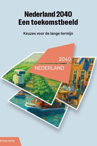 Nederland 2040 1 - Nederland 2040 - Een toekomstbeeld