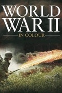 Greatest Events of WW II in HD Colour