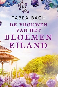 De vrouwen van het bloemeneiland: Kan Sylvia haar grote liefde vertrouwen en haar eiland redden?