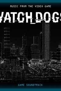 Watch Dogs (Music from the Video Game) [Original Game Soundtrack]