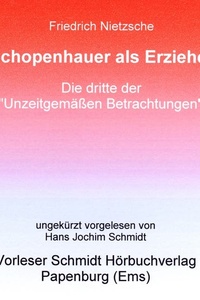 Schopenhauer als Erzieher: Unzeitgemäße Betrachtungen, Drittes Stück