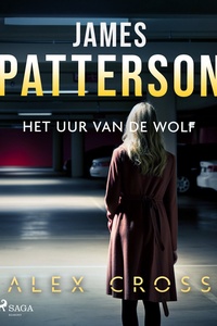 Alex Cross 9 - Het uur van de Wolf