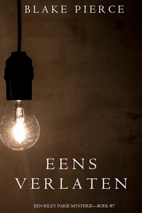 Eens verlaten (een Riley Paige Mysterie–Boek #7)
