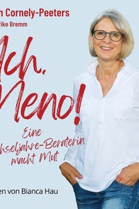 Ach, Meno!: Eine Wechseljahre-Beraterin macht Mut