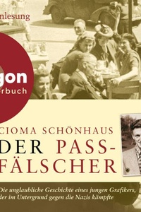 Der Passfälscher - Die unglaubliche Geschichte eines jungen Grafikers, der im Untergrund gegen die Nazis kämpfte (Autorisierte Lesefassung)