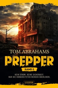 PREPPER - Band 5: postapokalyptischer Roman