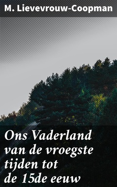 Ons Vaderland van de vroegste tijden tot de 15de eeuw