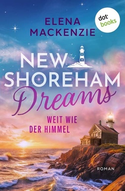 New Shoreham Dreams - Weit wie der Himmel: Roman | New Shoreham Dreams 2 | Eine Rivals-to-Lovers Insel-Romance