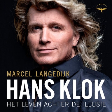 Hans Klok: Het leven achter de illusie