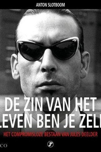 Jules Deelder - De zin van het leven ben je zelf