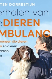 Verhalen van de dierenambulance: Over mensen die dieren redden en dieren die mensen redden