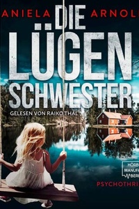 Die Lügenschwester - Psychothriller (ungekürzt)