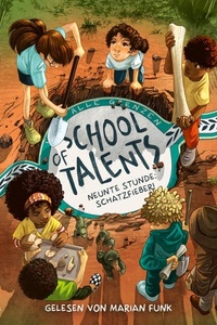 School of Talents 9: Neunte Stunde: Schatzfieber!: Tiere verstehen, durch Wände laufen und sich verwandeln: Diese Schulreihe ab 8 ist randvoll mit fantastischen Talenten!