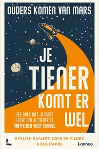 Ouders komen van Mars: je tiener komt er wel