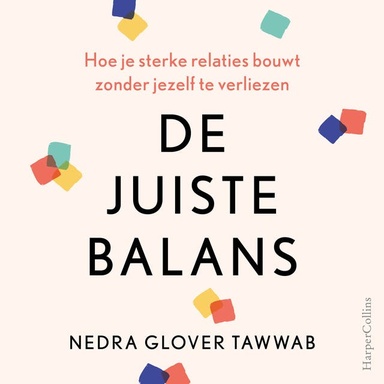 De juiste balans: Hoe je sterke relaties bouwt zonder jezelf te verliezen