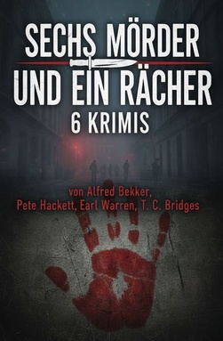 Sechs Mörder und ein Rächer: 6 Krimis