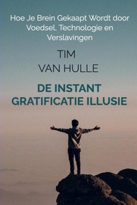 De Instant Gratificatie Illusie
