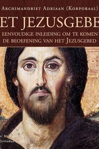 Het Jezusgebed: Een eenvoudige inleiding om te komen tot de beoefening van het Jezusgebed