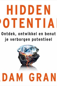 Hidden potential: Ontdek, ontwikkel en benut je verborgen potentieel