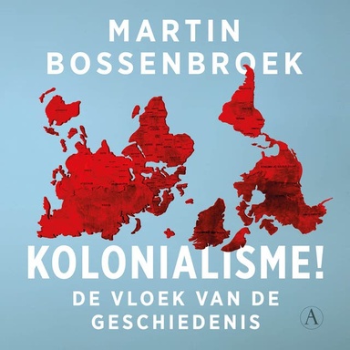 Kolonialisme!: De vloek van de geschiedenis