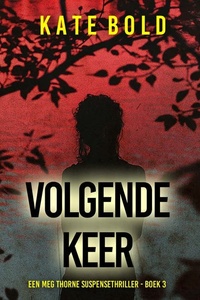 Volgende Keer (Een Meg Thorne Suspensethriller - Boek 3)