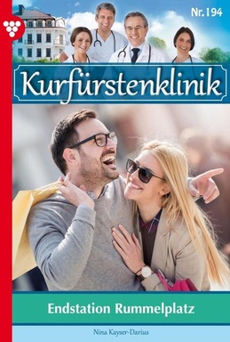 Endstation Rummelplatz: Kurfürstenklinik 194 – Arztroman