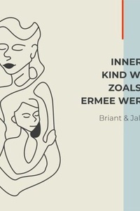 Innerlijk kind, zoals wij ermee werken