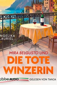 Mira Belgusto und die tote Winzerin - Italien-Genusskrimis, Teil 1 (Ungekürzt)