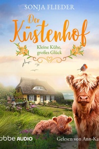 Kleine Kühe, großes Glück - Der Küstenhof - Die Schwestern vom Küstenhof, Band 1 (Ungekürzt)