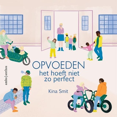 Opvoeden, het hoeft niet zo perfect: Ontspannen ouderschap in een hectische tijd