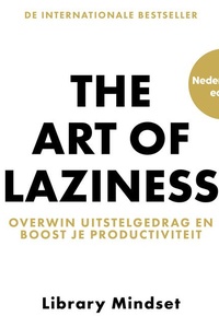 The Art of Laziness - Nederlandse editie: Overwin uitstelgedrag en boost je productiviteit